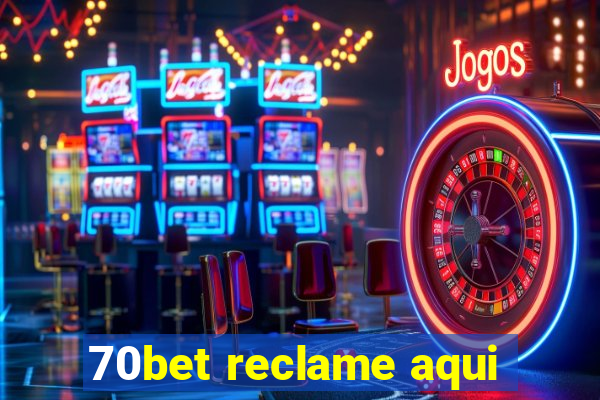 70bet reclame aqui